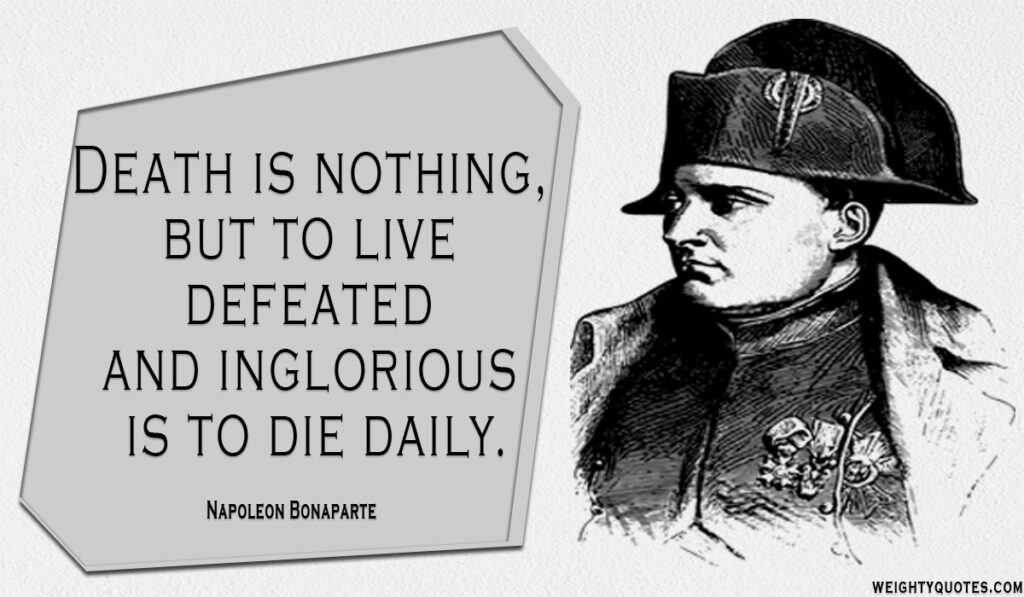 Best 60 Napoleon Bonaparte Quotes To Inspire You.