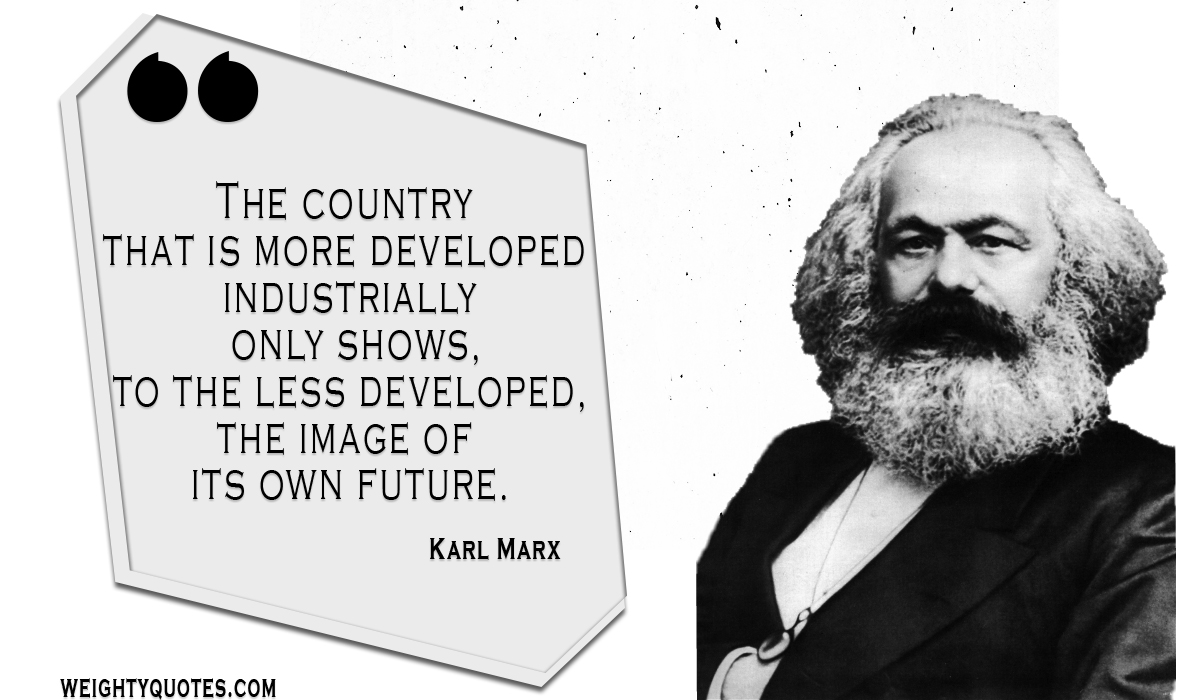 Best 50 Quotes From The Great German Socialist And Philosopher, Karl Marx