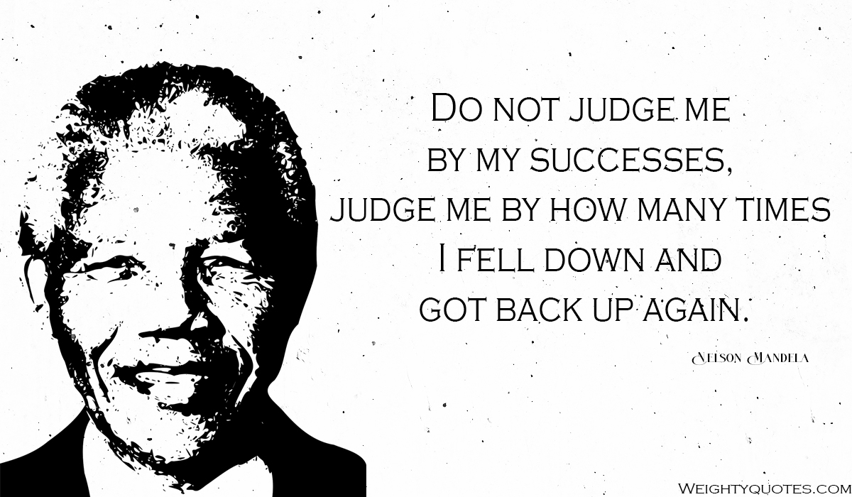 Best 60 Quotes Of Nelson Mandela On Life, Love And Leadership That Will Inspire You.